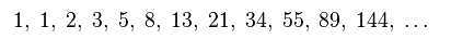 1,1,2,3,5,8,13,21,34,55,89,144 usw. ist die Zahlenabfolge die immer die beiden vorherigen Zahlen zu der neuen Zahl addiert